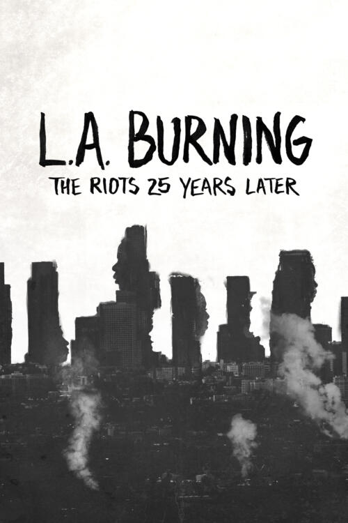 L.A. Burning: The Riots 25 Years Later