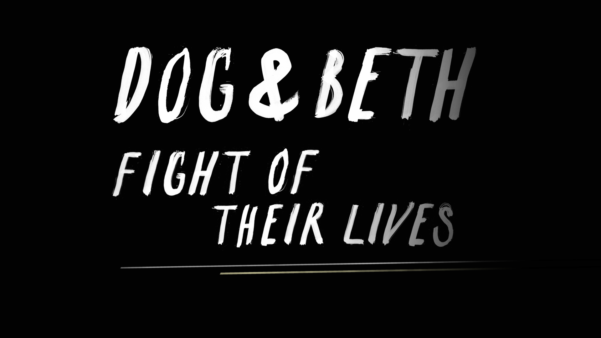 Dog and Beth: Fight of Their Lives