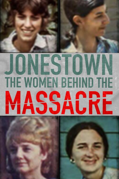 Jonestown: The Women Behind the Massacre
