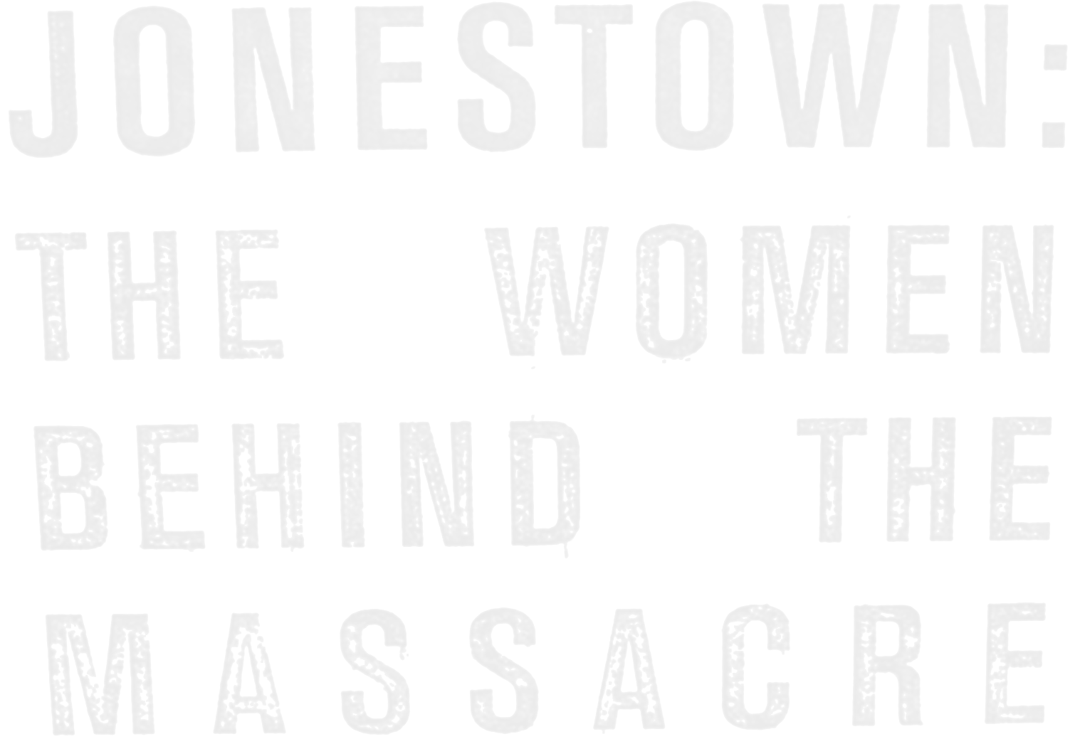 Jonestown: The Women Behind the Massacre