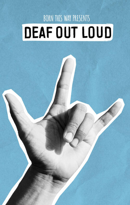 Born This Way Presents: Deaf Out Loud