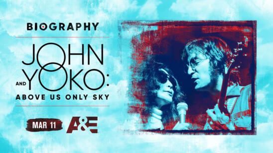 A&E Network to Premiere New Biography Special "John and Yoko: Above Us Only Sky" March 11 at 9P