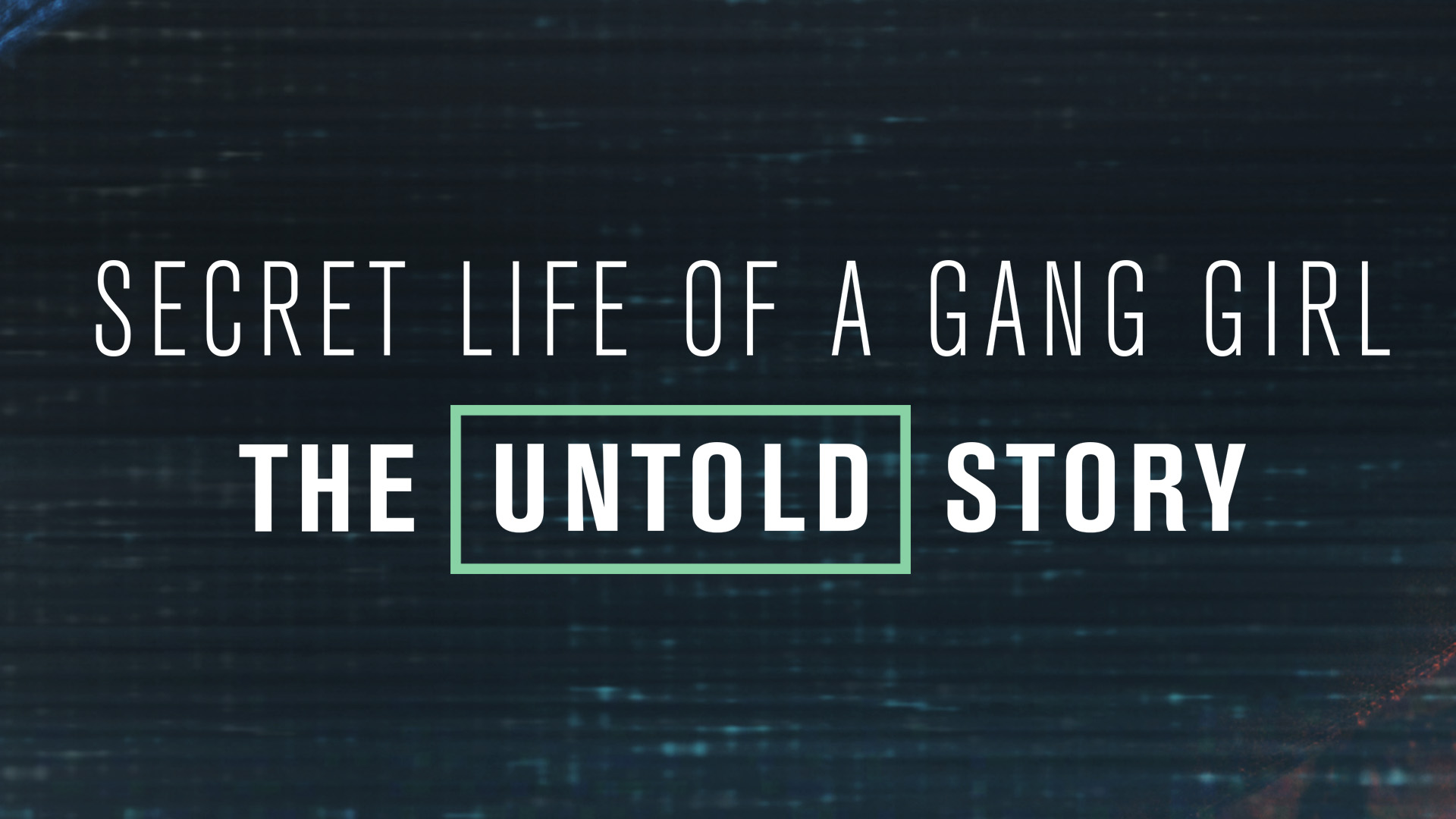 Secret Life of a Gang Girl: The Untold Story