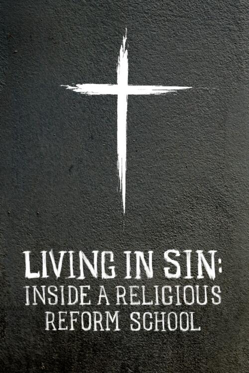 Living in Sin: Inside a Religious Reform School