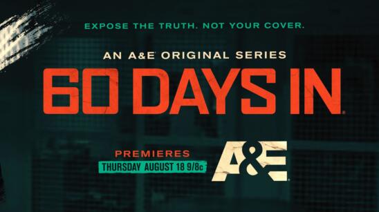 '60 Days In' Returns For A New Season Followed By New Series 'Inmate To Roommate' on Thursday, August 18 on A&E