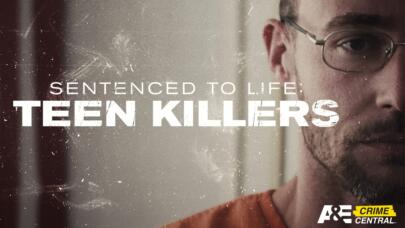 Watch Sentenced to Life: Teen Killers on A&E Crime Central