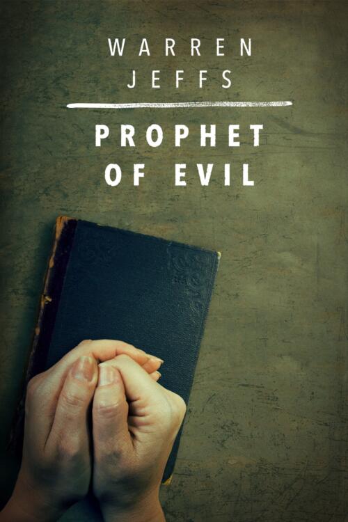 Warren Jeffs: Prophet of Evil