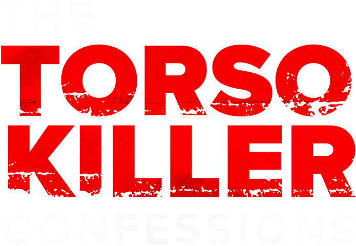 The Torso Killer Confessions