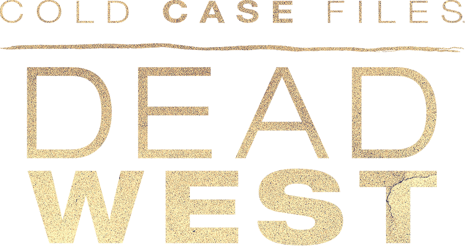 Cold Case Files: Dead West