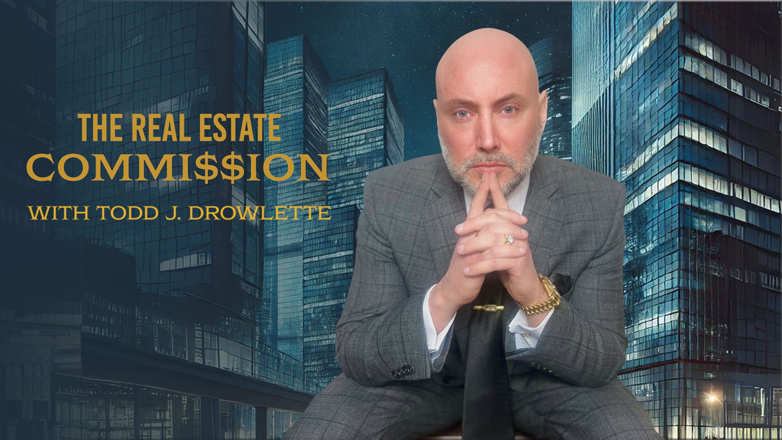The Real Estate Commission with Todd J. Drowlette