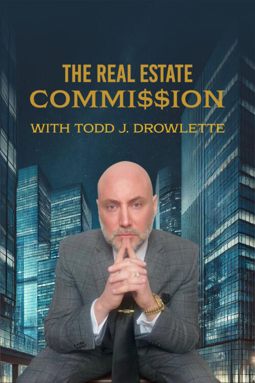 The Real Estate Commission with Todd J. Drowlette