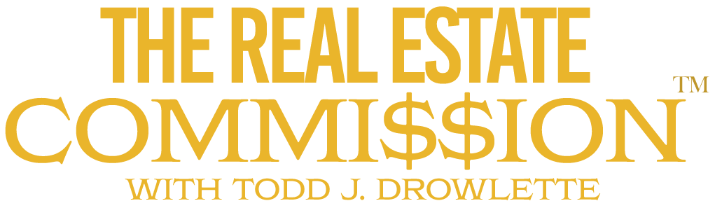 The Real Estate Commission with Todd J. Drowlette