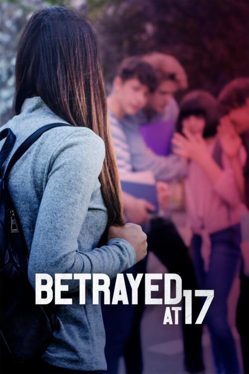 Betrayed at 17