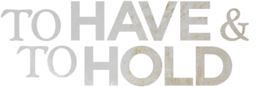 To Have and to Hold