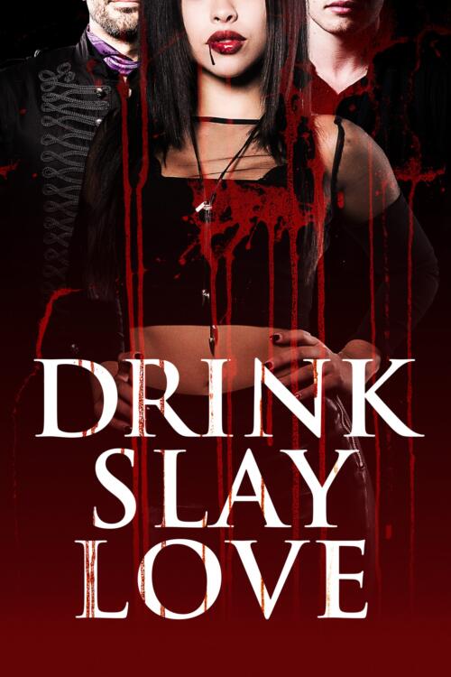 Drink, Slay, Love