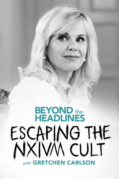 Beyond the Headlines: Escaping NXIVM Cult with Gretchen Carlson