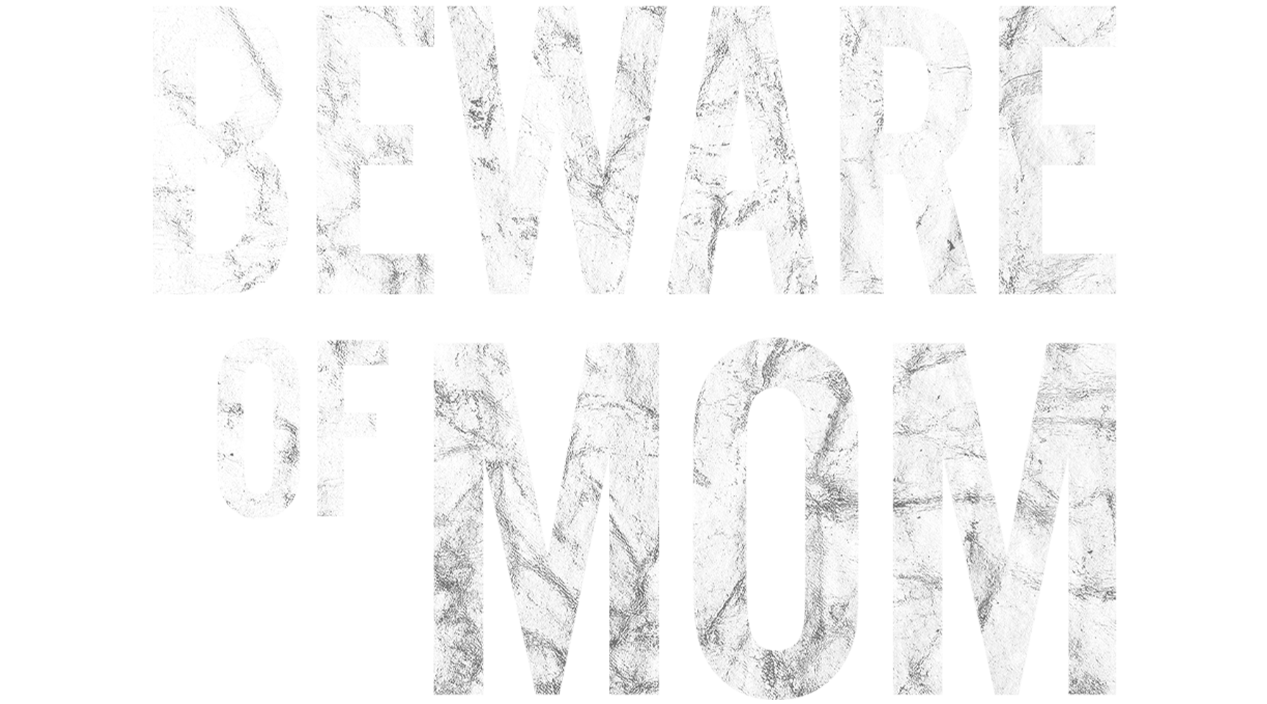 Beware of Mom