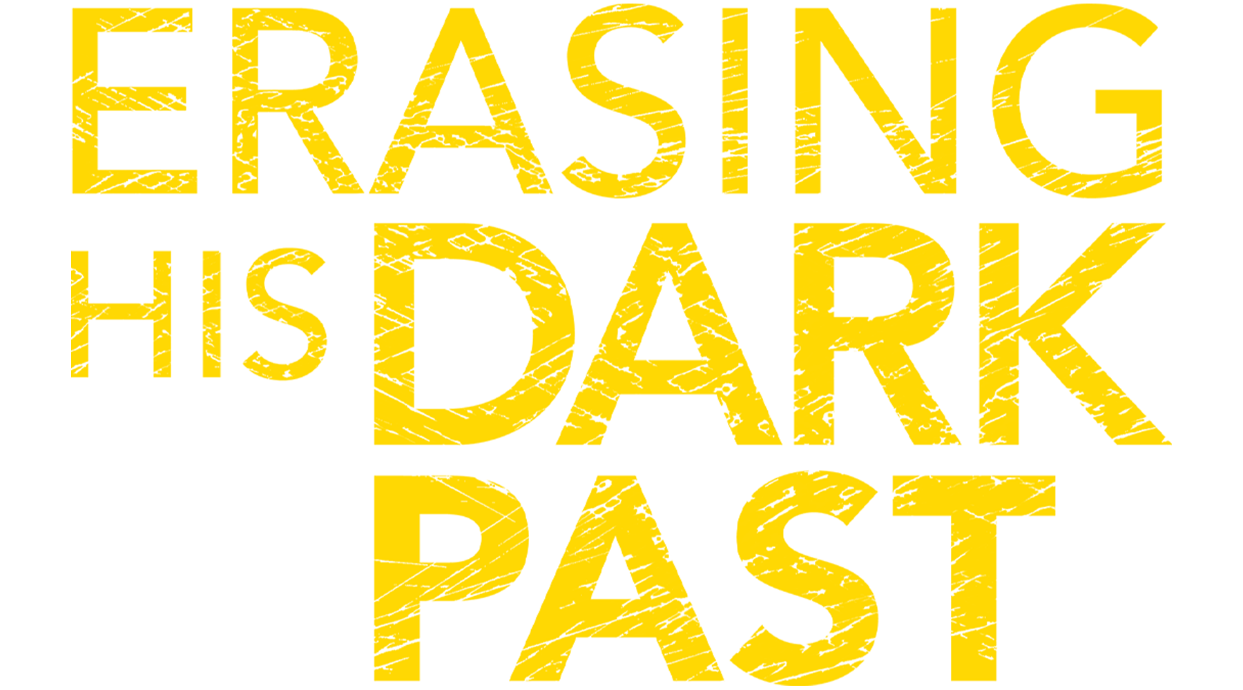 Erasing His Dark Past