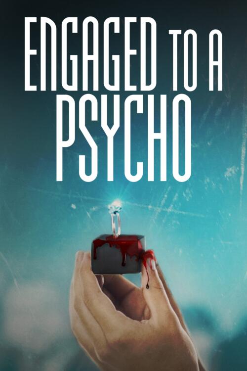 Engaged to a Psycho