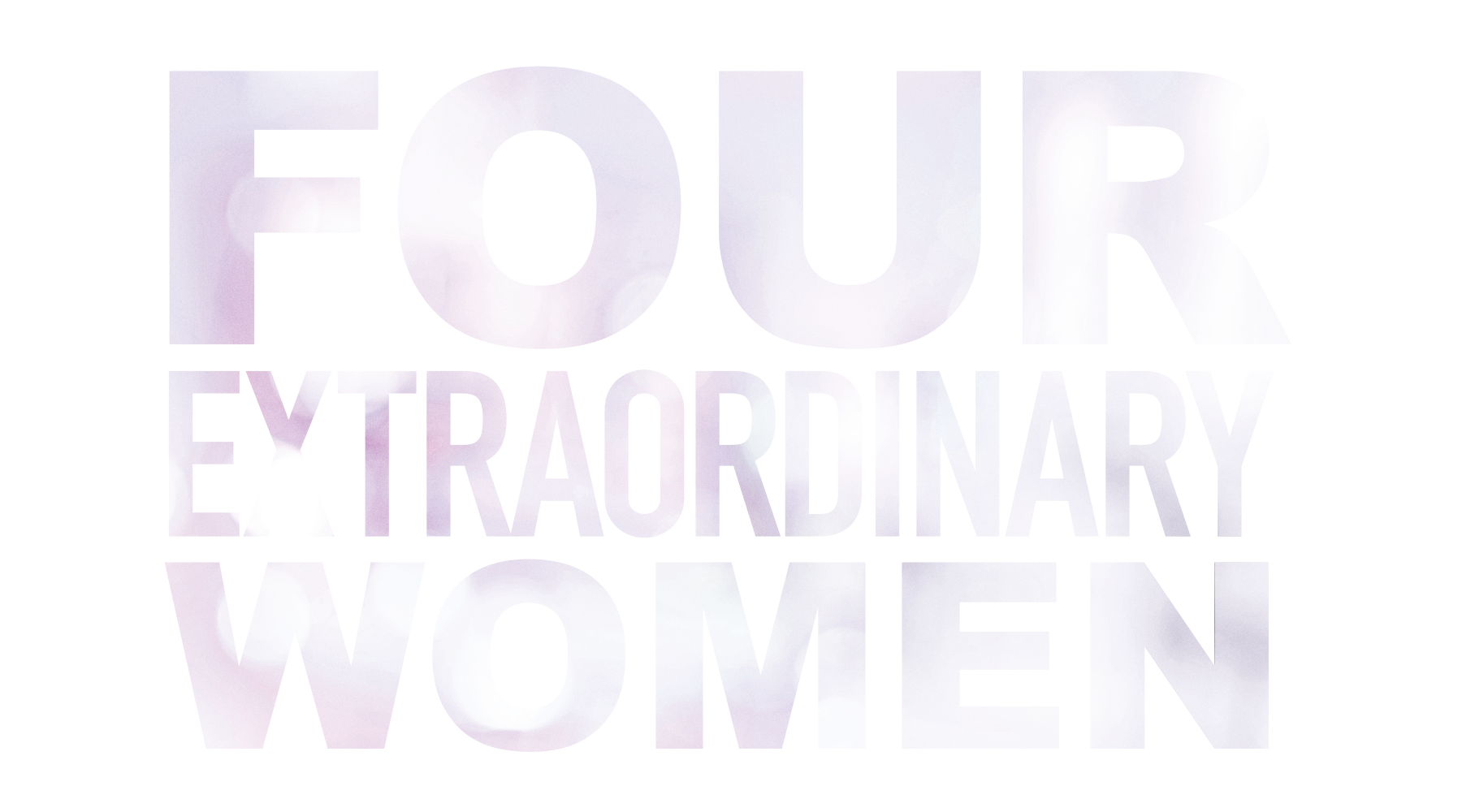 Four Extraordinary Women