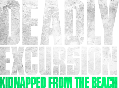 Deadly Excursion: Kidnapped From the Beach