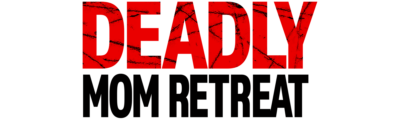 Deadly Mom Retreat