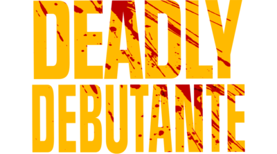 Deadly Debutante
