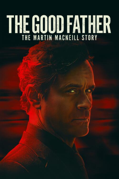 The Good Father: The Martin MacNeill Story