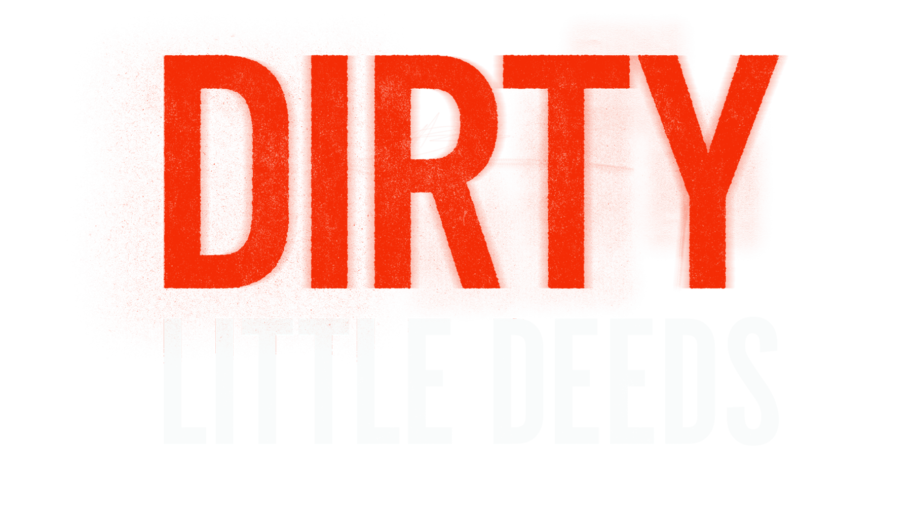 Dirty Little Deeds