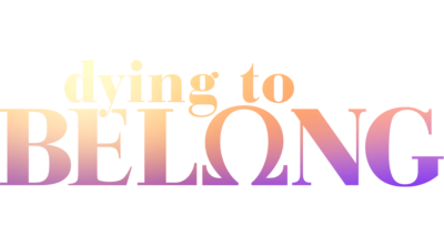 Dying to Belong