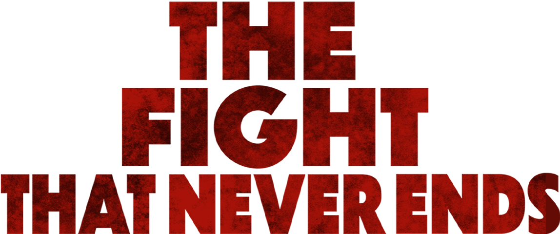 The Fight That Never Ends