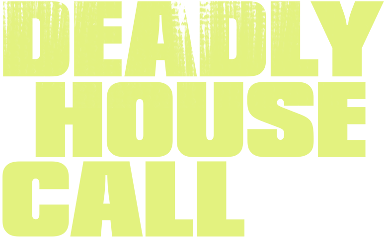 Deadly House Call