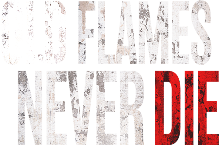 Old Flames Never Die