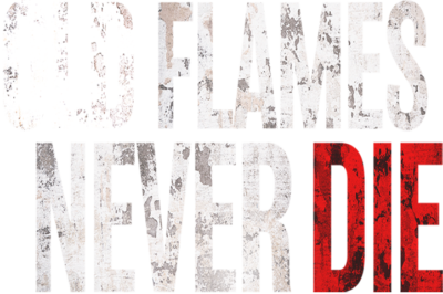 Old Flames Never Die