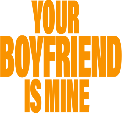 Your Boyfriend Is Mine
