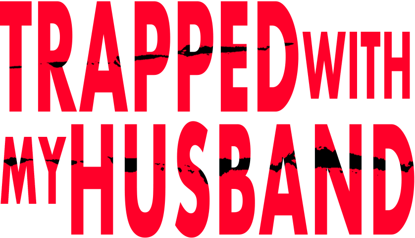 Trapped With My Husband