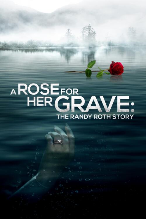 A Rose For Her Grave: The Randy Roth Story