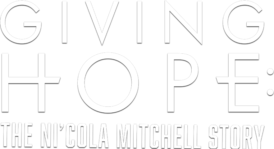 Giving Hope: The Ni'Cola Mitchell Story