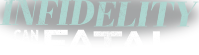 Infidelity Can Be Fatal
