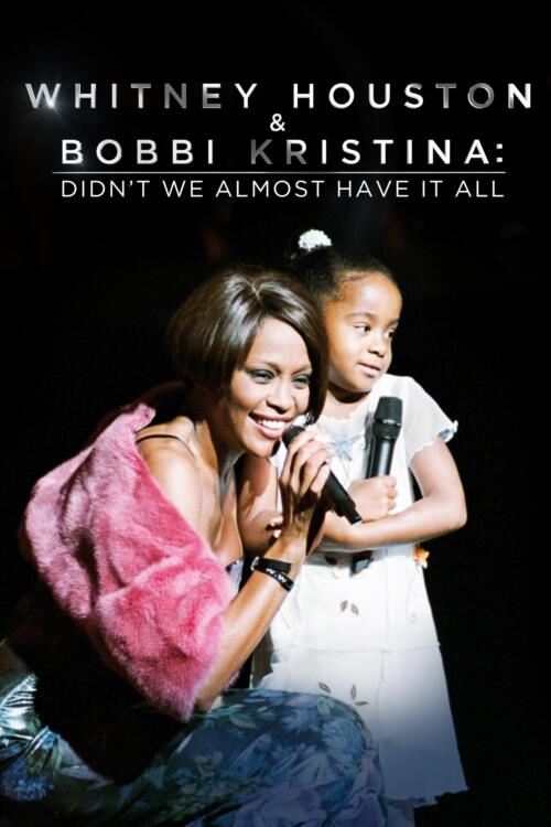 Whitney Houston & Bobbi Kristina: Didn't We Almost Have It All