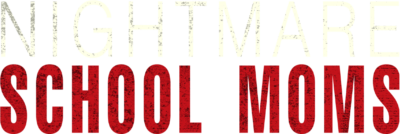 Nightmare School Moms