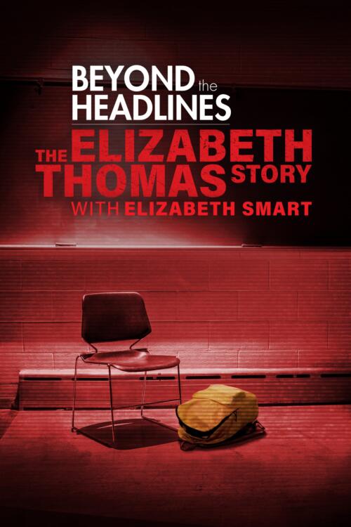 Beyond the Headlines: The Elizabeth Thomas Story With Elizabeth Smart