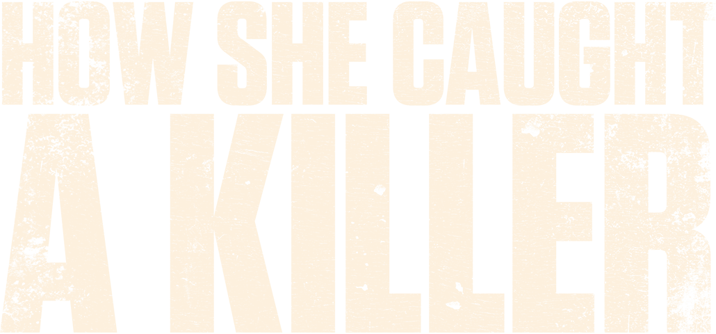 How She Caught a Killer