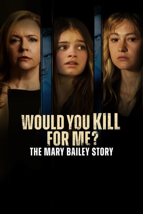 Would You Kill For Me? The Mary Bailey Story