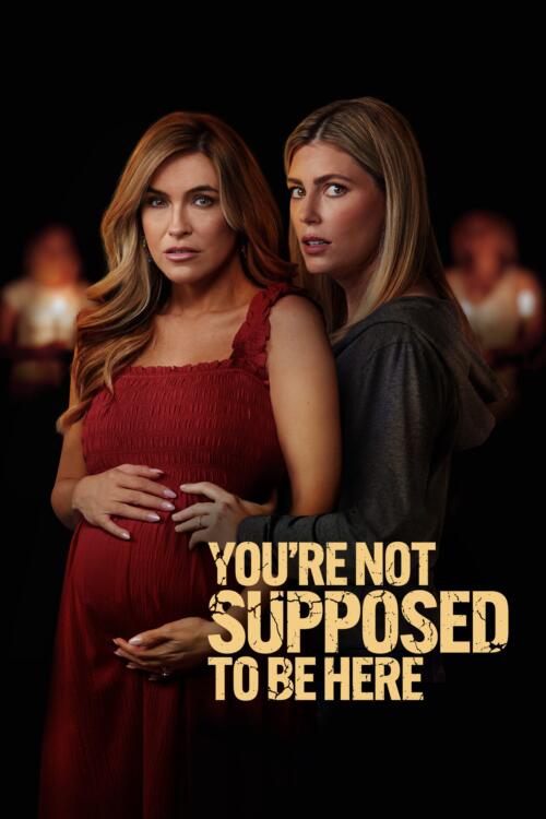 You're Not Supposed to Be Here