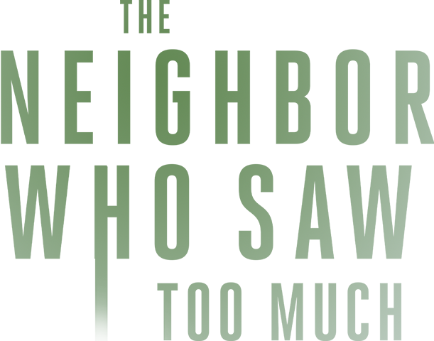 The Neighbor Who Saw Too Much