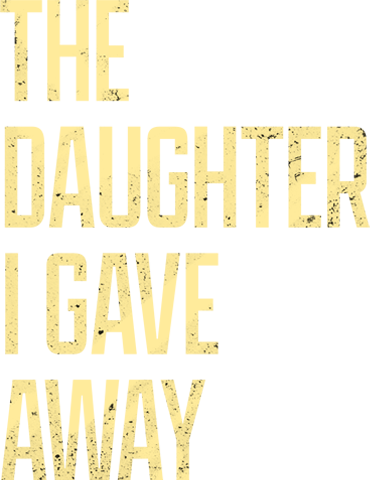 The Daughter I Gave Away