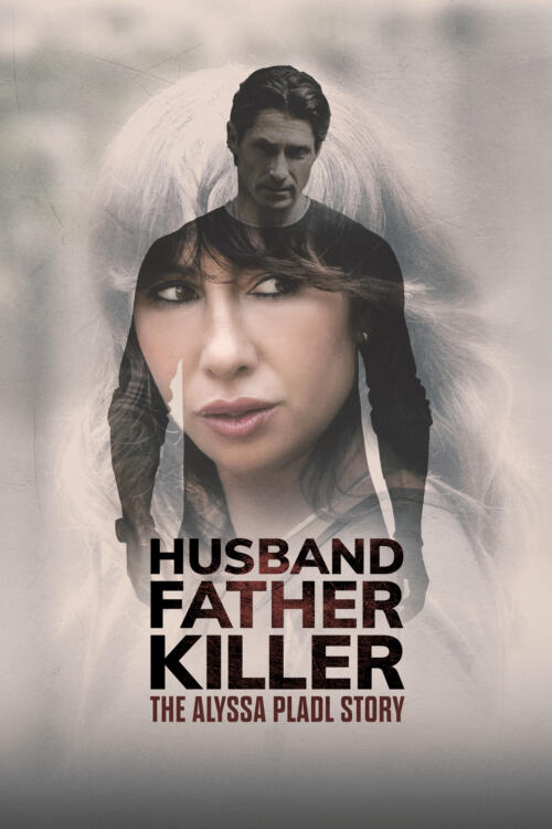 Husband, Father, Killer: The Alyssa Pladl Story