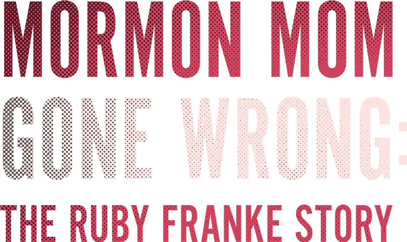 Mormon Mom Gone Wrong: The Ruby Franke Story