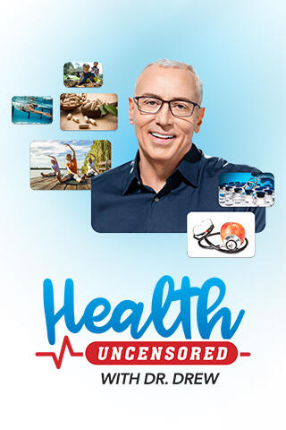 Health Uncensored with Dr. Drew